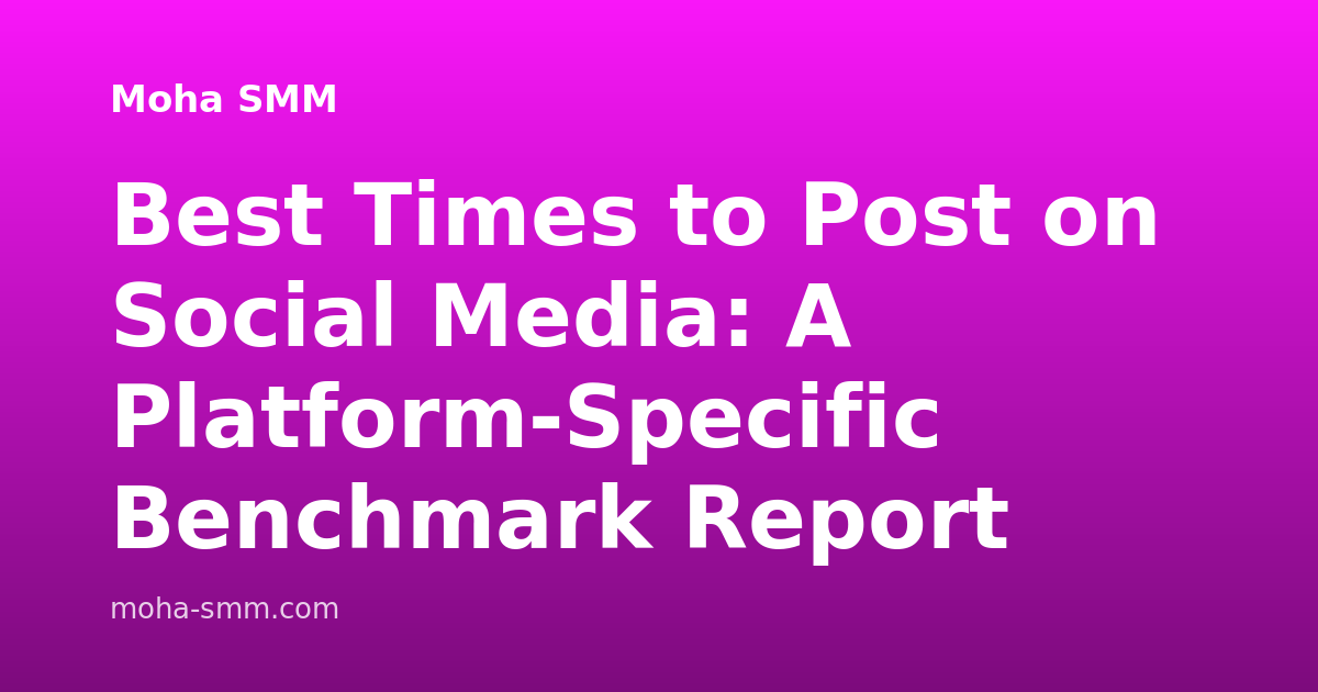 Best Times to Post on Social Media: A Platform-Specific Benchmark Report